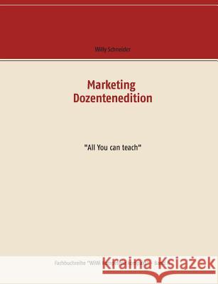 Marketing Dozentenedition: All You can teach Schneider, Willy 9783744817479 Books on Demand - książka