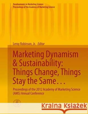 Marketing Dynamism & Sustainability: Things Change, Things Stay the Same...: Proceedings of the 2012 Academy of Marketing Science (Ams) Annual Confere Robinson Jr, Leroy 9783319109114 Springer - książka