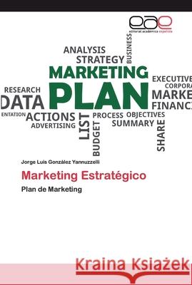 Marketing Estratégico González Yannuzzelli, Jorge Luis 9786200397324 Editorial Académica Española - książka