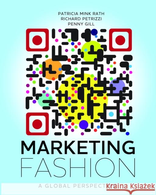 Marketing Fashion: A Global Perspective Penny  Gill, Richard  Petrizzi, Patricia  Mink Rath 9781609010782 Bloomsbury Publishing PLC - książka