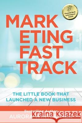 Marketing Fastrack: The Little Book That Launched A New Business Aurora Winter 9780972249768 Same Page LLC - książka