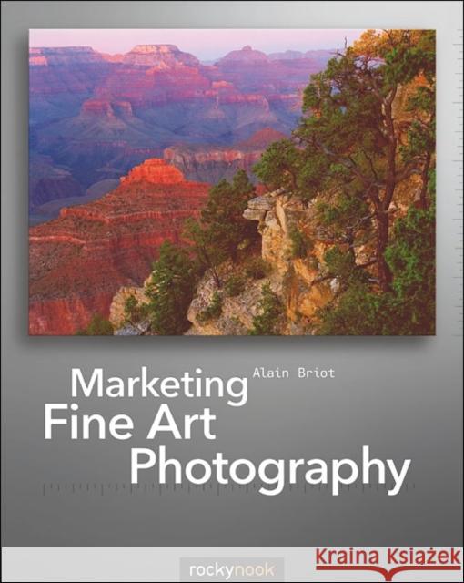 Marketing Fine Art Photography Alain Briot 9781933952550  - książka