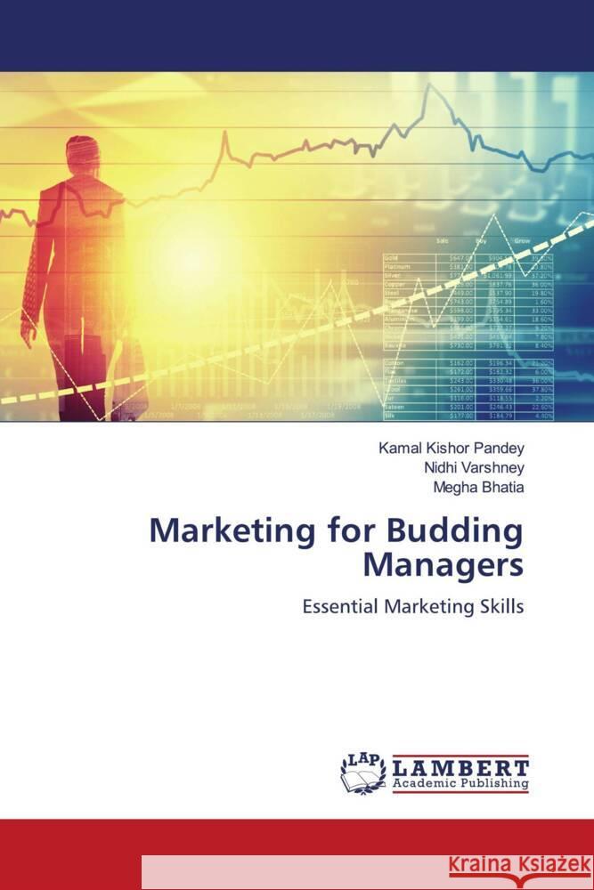 Marketing for Budding Managers Pandey, Kamal Kishor, Varshney, Nidhi, Bhatia, Megha 9786204739779 LAP Lambert Academic Publishing - książka