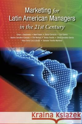 Marketing for Latin American Managers in the 21st Century Noel Capon Cesar Sepulveda Gloria Camacho 9781732546967 Wessex, Inc. - książka