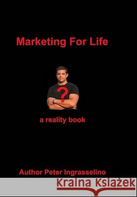 Marketing For Life?: Marketing For Life? Ingrasselino(tm), Peter 9781714373505 Blurb - książka