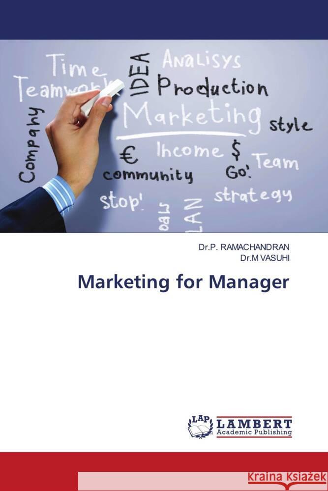 Marketing for Manager RAMACHANDRAN, Dr.P., VASUHI, Dr.M 9786208420925 LAP Lambert Academic Publishing - książka