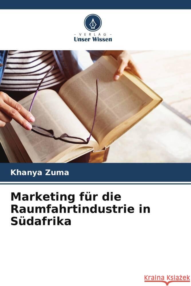 Marketing für die Raumfahrtindustrie in Südafrika Zuma, Khanya 9786205119655 Verlag Unser Wissen - książka