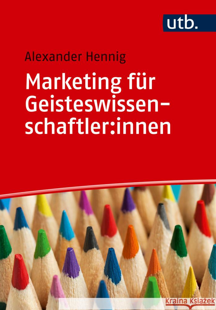 Marketing für Geisteswissenschaftler:innen Hennig, Alexander 9783825265748 UVK - książka