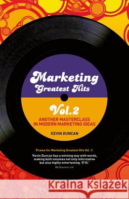 Marketing Greatest Hits Volume 2. Vol.2 : Another Masterclass in Modern Marketing Ideas Kevin Duncan 9781408157213  - książka