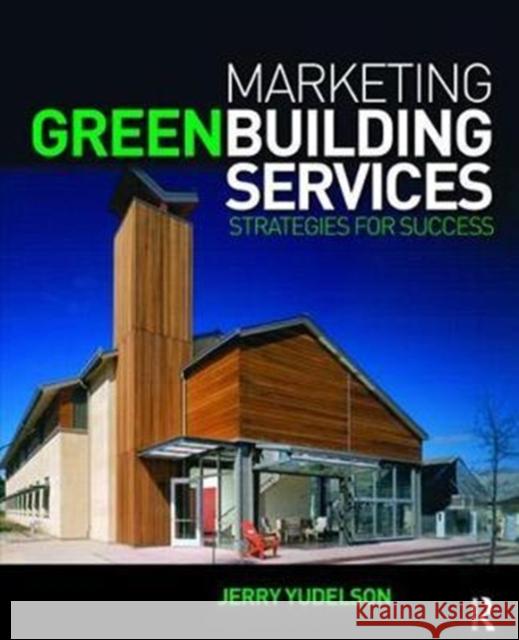 Marketing Green Building Services Jerry Yudelson 9781138471412 Routledge - książka