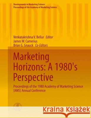 Marketing Horizons: A 1980's Perspective: Proceedings of the 1980 Academy of Marketing Science (Ams) Annual Conference Bellur, Venkatakrishna V. 9783319109657 Springer - książka