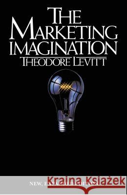 Marketing Imagination: New, Expanded Edition Levitt, I. M. 9780029190906 Free Press - książka