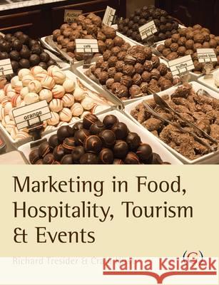 Marketing in Food, Hospitality, Tourism and Events: A Critical Approach Richard Tresidder Craig Hirst  9781906884529 Goodfellow Publishers Limited - książka