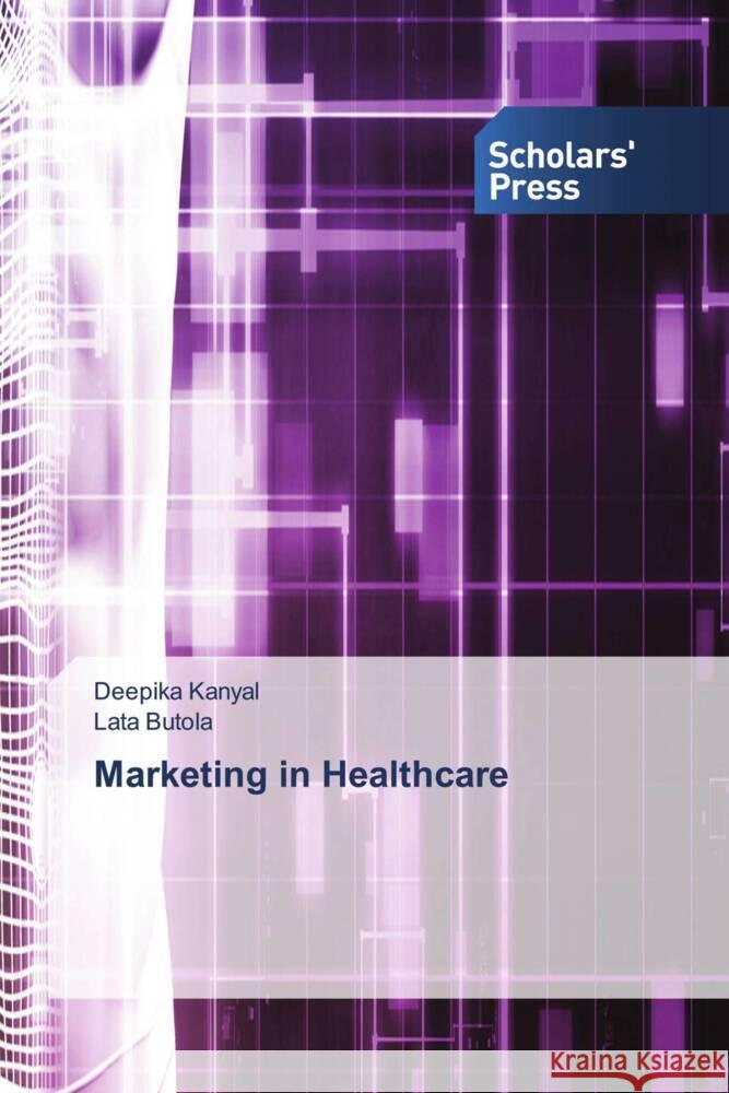 Marketing in Healthcare Kanyal, Deepika, Butola, Lata 9786205525302 Scholars' Press - książka