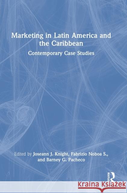 Marketing in Latin America and the Caribbean: Contemporary Case Studies Knight, Joseann 9780367609054 Taylor & Francis Ltd - książka