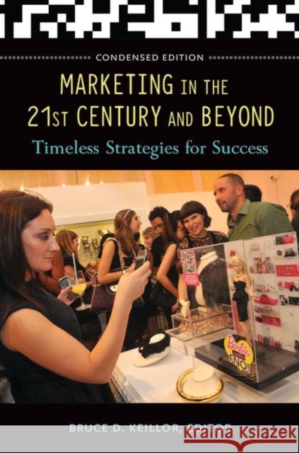 Marketing in the 21st Century and Beyond: Timeless Strategies for Success Bruce D. Keillor 9781440828522 Praeger - książka