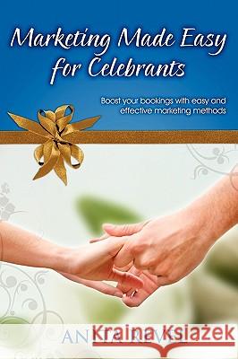 Marketing Made Easy for Celebrants Revel, Anita 9780980443967 Now Age Publishing - książka