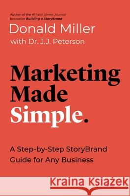 Marketing Made Simple: A Step-By-Step Storybrand Guide for Any Business Donald Miller J. J. Peterson 9781400217649 HarperCollins Leadership - książka