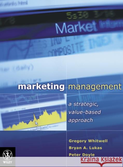 Marketing Management : A Value-Based Approach Gregory Whitwell Bryan A. Lukas 9780470800966 JOHN WILEY & SONS INC - książka