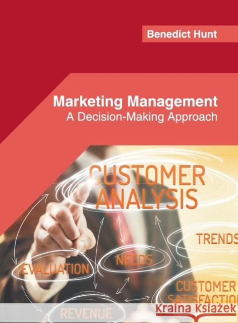 Marketing Management: A Decision-Making Approach Benedict Hunt 9781682854686 Willford Press - książka