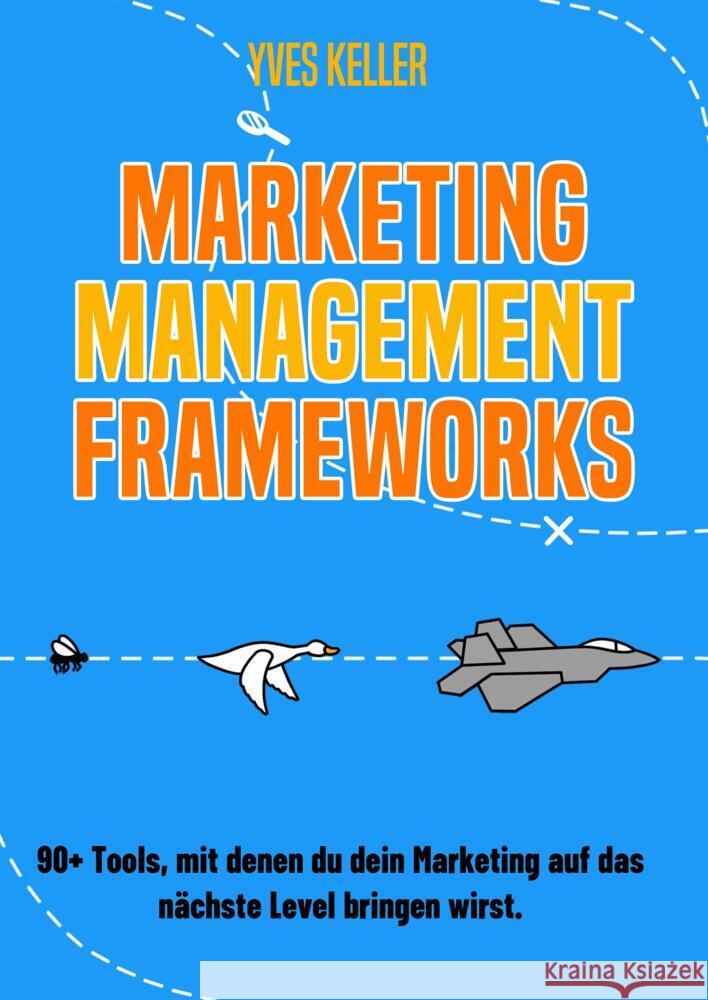 Marketing Management Frameworks Keller, Yves 9783384579867 tredition - książka