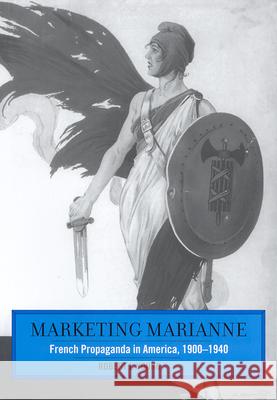 Marketing Marianne : French Propaganda in America, 1900-1940 Robert J. Young 9780813533773 Rutgers University Press - książka