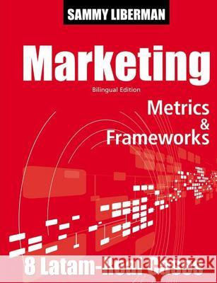 Marketing Metrics & Frameworks: 8 Latam Real Cases Sammy M. Liberman 9789567757596 Ed. Uft - książka