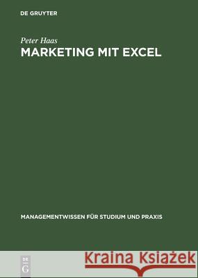 Marketing Mit Excel Peter Haas (University of Massachusetts, Amherst), Heiko Fritz 9783486251883 Walter de Gruyter - książka