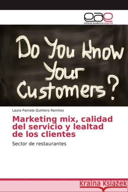 Marketing mix, calidad del servicio y lealtad de los clientes : Sector de restaurantes Quintero Ramírez, Laura Pamela 9786200024503 Editorial Académica Española - książka