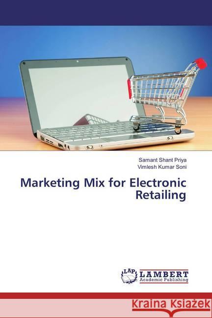 Marketing Mix for Electronic Retailing Shant Priya, Samant; Kumar Soni, Vimlesh 9786133991675 LAP Lambert Academic Publishing - książka