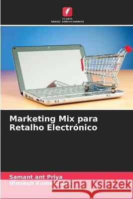 Marketing Mix para Retalho Electrónico Samant Ant Priya, Vimlesh Kumar Soni 9786205275733 Edicoes Nosso Conhecimento - książka