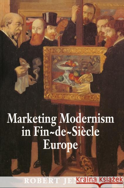 Marketing Modernism in Fin-De-Siècle Europe Jensen, Robert 9780691029269 Princeton University Press - książka