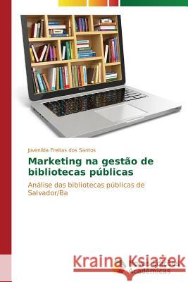 Marketing na gestão de bibliotecas públicas Freitas Dos Santos Jovenilda 9783639697247 Novas Edicoes Academicas - książka