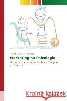 Marketing na Psicologia Livramento Mendes Renata 9783639748246 Novas Edicoes Academicas - książka