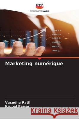 Marketing numérique Patil, Vasudha, Pawar, Krupal 9786209095177 Editions Notre Savoir - książka