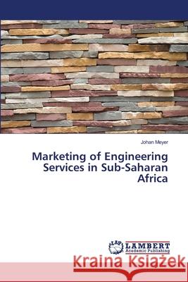 Marketing of Engineering Services in Sub-Saharan Africa Meyer, Johan 9786139847105 LAP Lambert Academic Publishing - książka