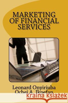 Marketing of financial services Onyiriuba, Leonard 9781975904128 Createspace Independent Publishing Platform - książka