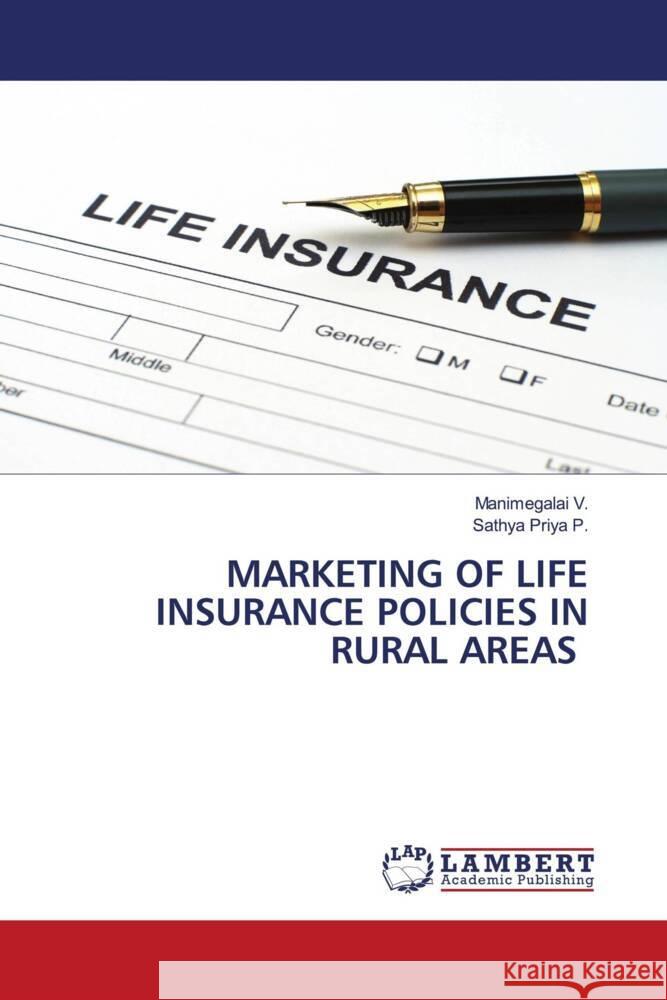 Marketing of Life Insurance Policies in Rural Areas Manimegalai V Sathya Priya P 9786207998524 LAP Lambert Academic Publishing - książka