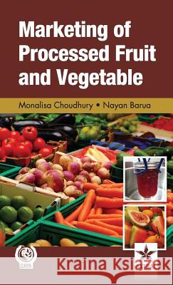 Marketing of Processed Fruit and Vegetable Monalisa &. Barua Nayan Choudhury 9789351241010 Daya Pub. House - książka