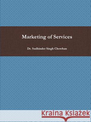 Marketing of Services Sudhinder Singh Chowhan 9781329057593 Lulu.com - książka