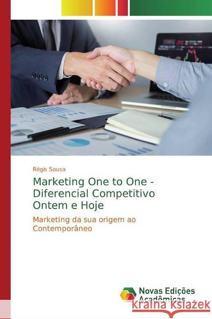Marketing One to One - Diferencial Competitivo Ontem e Hoje : Marketing da sua origem ao Contemporâneo Sousa, Régis 9786139796069 Novas Edicioes Academicas - książka
