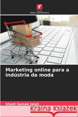 Marketing online para a indústria da moda Samak Jalali, Shadi 9786202497541 Edições Nosso Conhecimento - książka