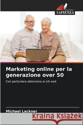 Marketing online per la generazione over 50 Michael Lackner 9786202335003 Edizioni Sapienza - książka