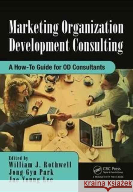 Marketing Organization Development: A How-To Guide for Od Consultants William J. Rothwell Jong Gyu Park Jae Young Lee 9781138033313 Productivity Press - książka