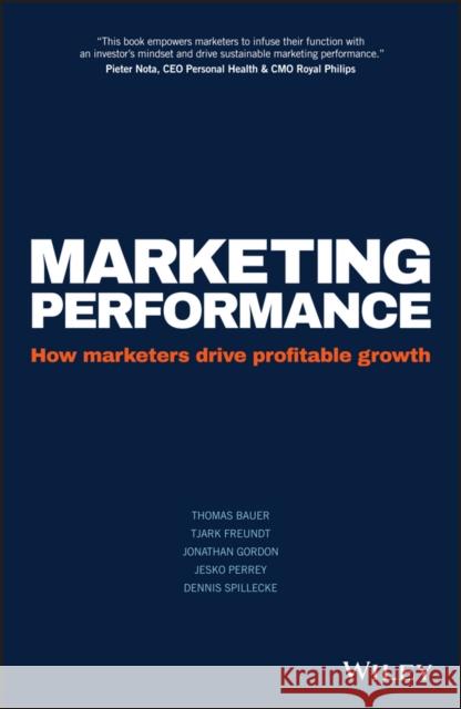 Marketing Performance: How Marketers Drive Profitable Growth Freundt, Tjark 9781119278337 Wiley - książka