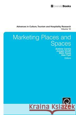 Marketing Places and Spaces Antónia Correia, Juergen Gnoth, Metin Kozak, Alan Fyall, Arch G. Woodside 9781784419400 Emerald Publishing Limited - książka