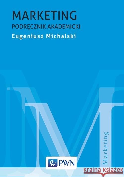 Marketing Podręcznik akademicki Michalski Eugeniusz 9788301194338 Wydawnictwo Naukowe PWN - książka