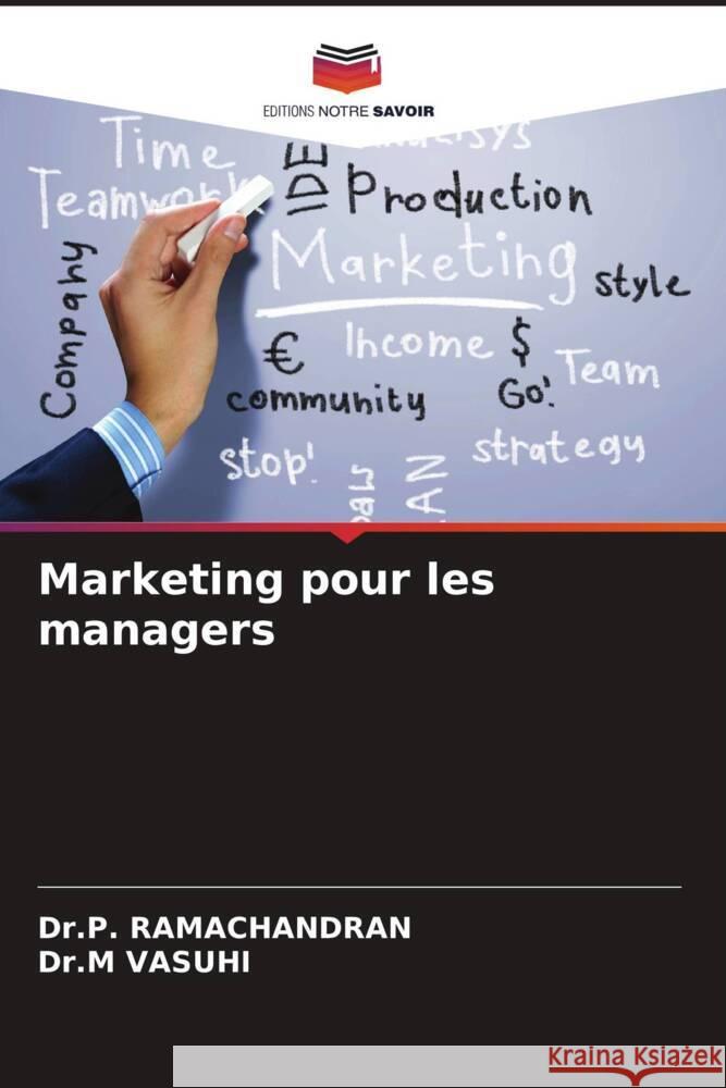 Marketing pour les managers RAMACHANDRAN, Dr.P., VASUHI, Dr.M 9786208644079 Editions Notre Savoir - książka