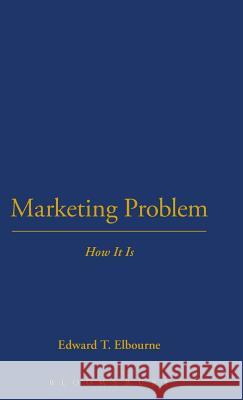 Marketing Problem: How It Is Elbourne                                 Edward T. Elbourne 9781843716327 Thoemmes Press - książka