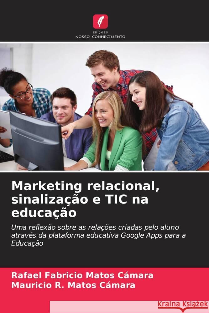 Marketing relacional, sinaliza??o e TIC na educa??o Rafael Fabricio Mato Mauricio R. Mato 9786206984740 Edicoes Nosso Conhecimento - książka